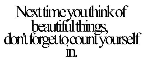 YOU ARE BEAUTIFUL <3