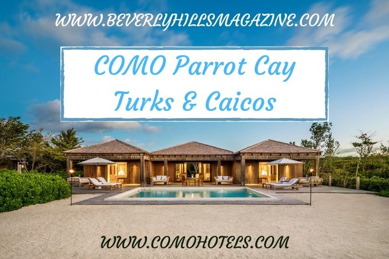Beverly-Hills-Magazine-COMO-Parrot-Cay-Turks-&-Caicos-MAIN