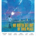'We Gotta Get Out Of This Place' Movie