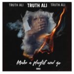 Truth Ali releases “Make A Playlist And Go” #music #hiphop #truthali